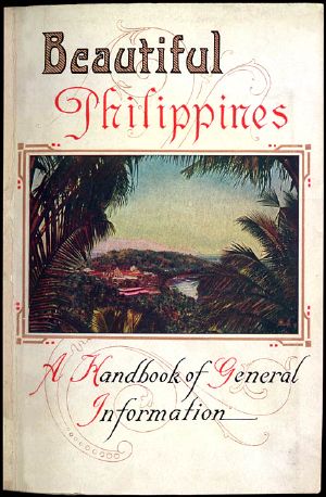 [Gutenberg 61774] • Beautiful Philippines: A Handbook of General Information